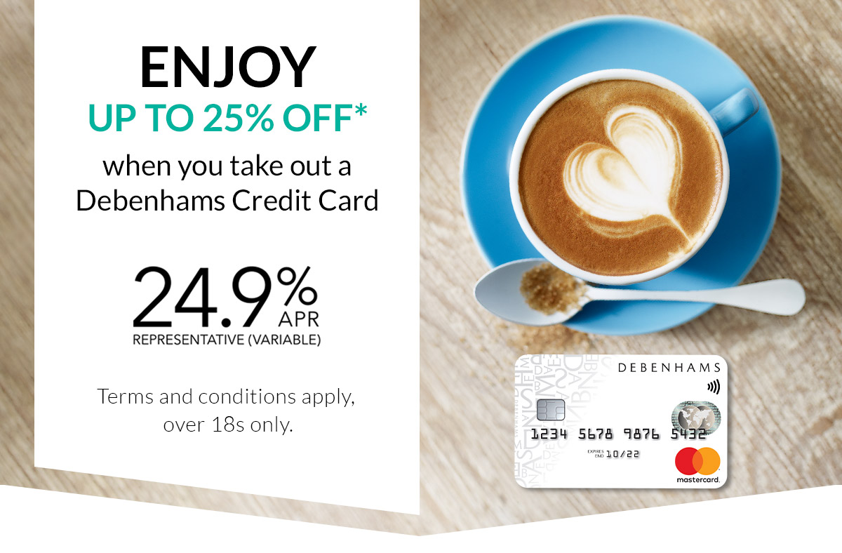 Debenhams Up to 25 off with a Debenhams Credit Card Milled