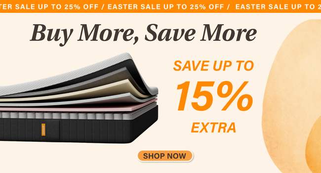 EASTER SALE UP TO 25% OFF Buy More, Save More SAVE UP TO 15% EXTRA SHOP NOW